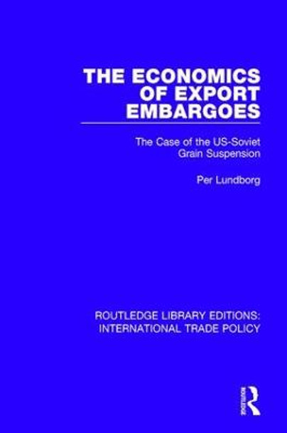 The Economics of Export Embargoes: The Case of the US-Soviet Grain Suspension by Per Lundborg