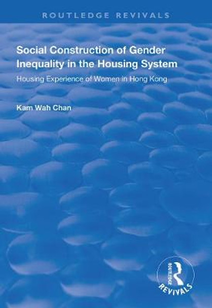 Social Construction of Gender Inequality in the Housing System: Housing Experience of Women in Hong Kong by Paul Pennartz