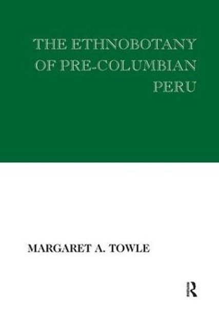 The Ethnobotany of Pre-Columbian Peru by Margaret Towle