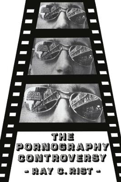 The Pornography Controversy: Changing Moral Standards in American Life by Ray Rist