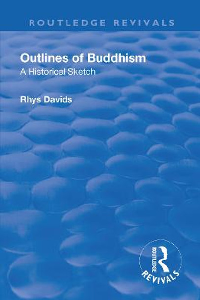 Revival: Outlines of Buddhism: A Historical Sketch (1934): A Historical Sketch by Rhys Davids