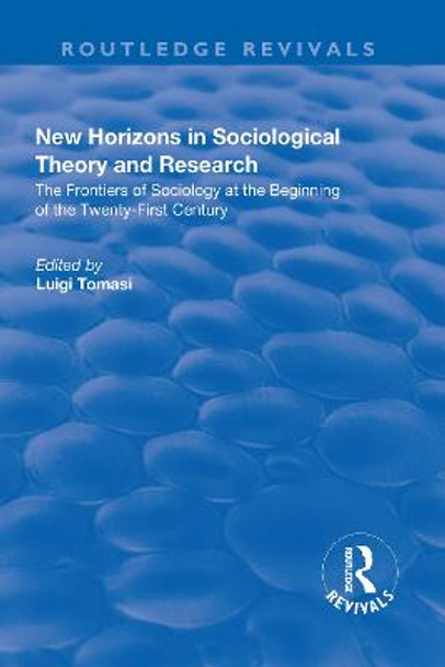 New Horizons in Sociological Theory and Research: The Frontiers of Sociology at the Beginning of the Twenty-First Century by Luigi Tomasi