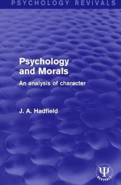 Psychology and Morals: An Analysis of Character by J. A. Hadfield