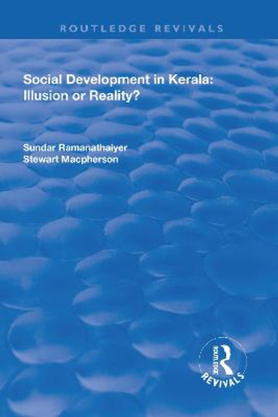 Social Development in Kerala: Illusion or Reality?: Illusion or Reality? by Sundar Ramanathaiyer
