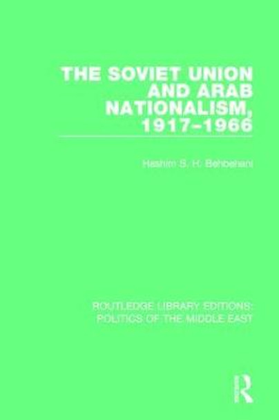 The Soviet Union and Arab Nationalism, 1917-1966 by Hashim S.H. Behbehani