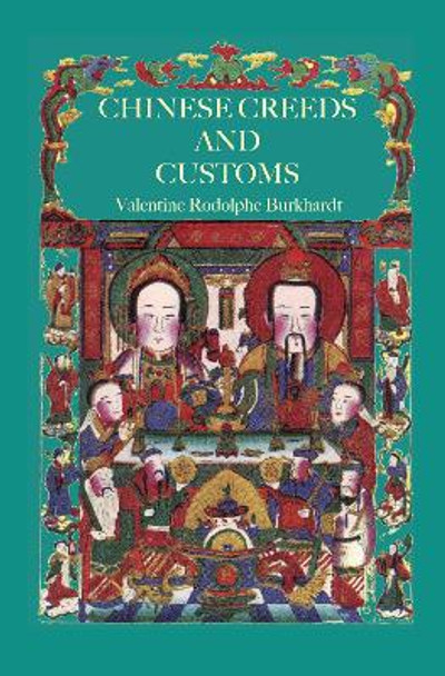 Chinese Creeds And Customs by V. R. Buckhardt