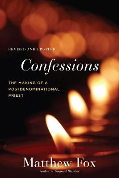 Confessions, Revised And Updated by Matthew Fox
