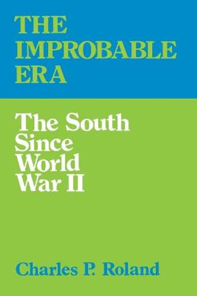 The Improbable Era: The South since World War II by Charles Pierce Roland