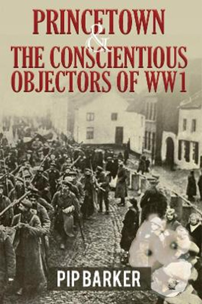 Princetown and the Conscientious Objectors of WW1 by Pip Barker