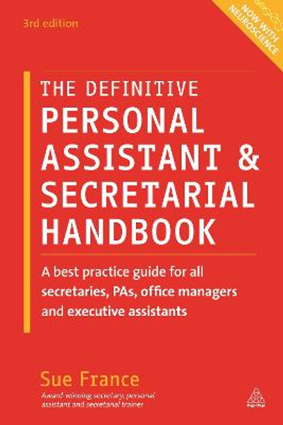 Definitive Personal Assistant & Secretarial Handbook: A Best Practice Guide for All Secretaries, PAs, Office Managers and Executive Assistants by Sue France