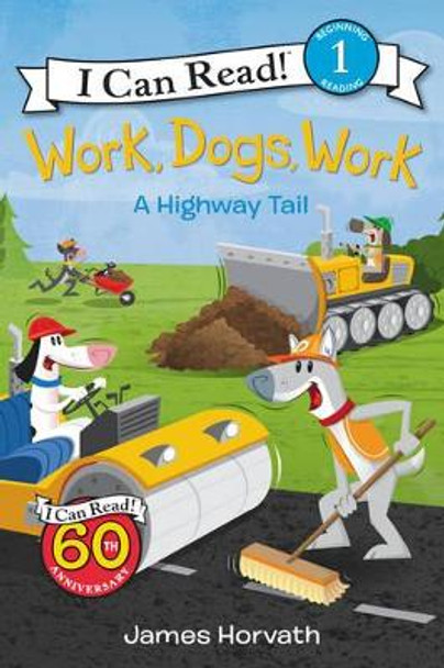 Work, Dogs, Work: A Highway Tail by James Horvath