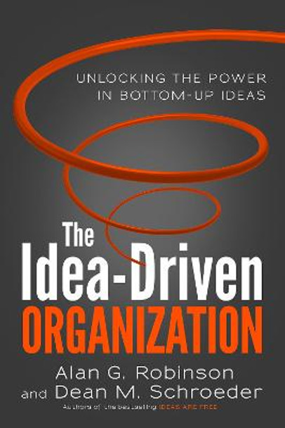 Idea-Driven Organization by Alan G. Robinson