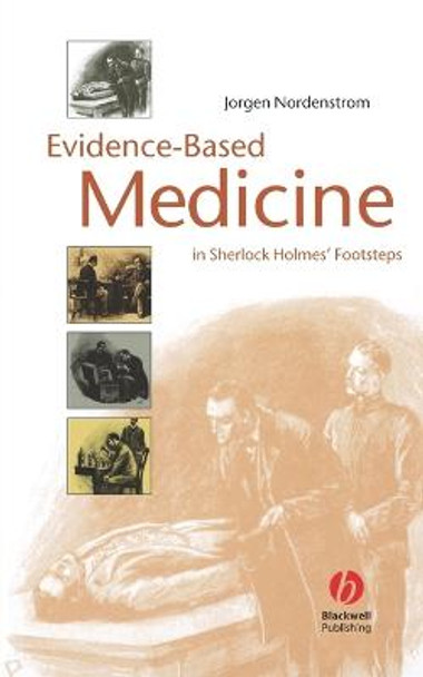 Evidence-Based Medicine: In Sherlock Holmes' Footsteps by Jorgen Nordenstrom