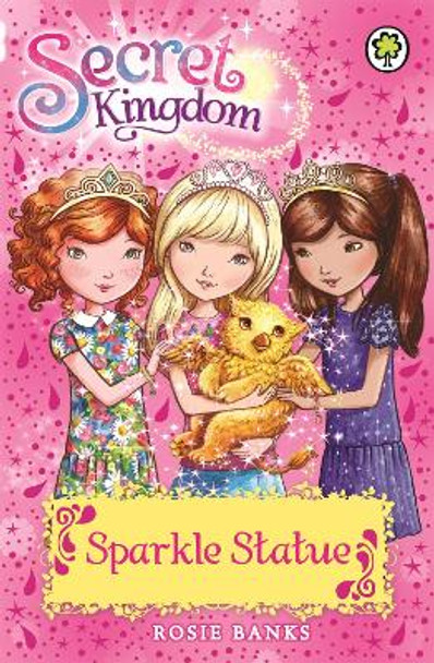 Secret Kingdom: Sparkle Statue: Book 27 by Rosie Banks