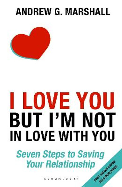 I Love You but I'm Not in Love with You: Seven Steps to Saving Your Relationship by Andrew G. Marshall