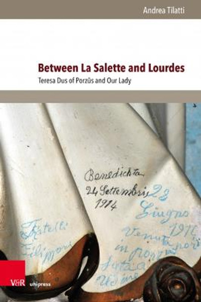 Between La Salette and Lourdes: Teresa Dus of Porzus and Our Lady by Andrea Tilatti