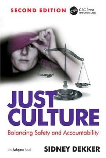 Just Culture: Balancing Safety and Accountability Sidney Dekker 9781409440604