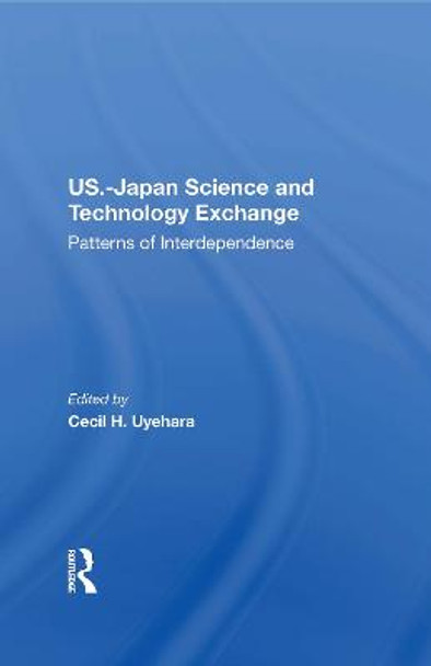 U.S.-Japan Science And Technology Exchange: Patterns Of Interdependence by Cecil H. Uyehara