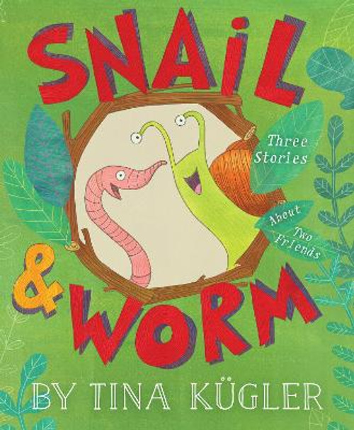 Snail and Worm: Three Stories about Two Friends by ,Tina Kugler