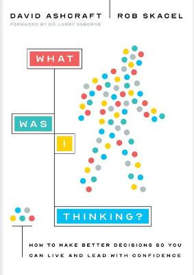 What Was I Thinking? by David Ashcraft