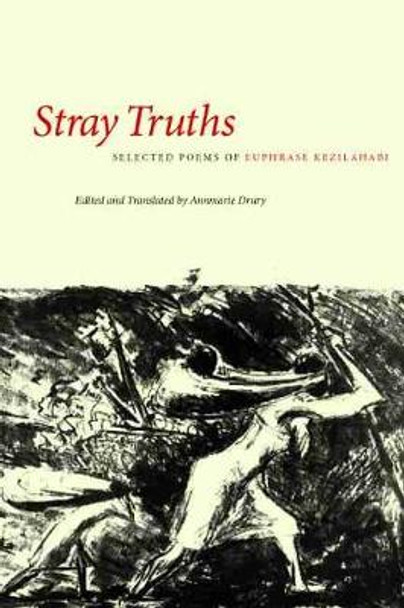 Stray Truths: Selected Poems of Euphrase Kezilahabi by Annmarie Drury