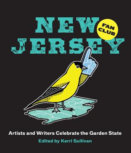 New Jersey Fan Club: 40 Voices Celebrate the Garden State by Kerri Sullivan