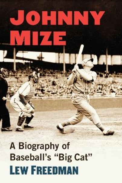 Johnny Mize: A Biography of Baseball's &quot;Big Cat by Lew Freedman