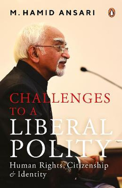Challenges to A Liberal Polity: Human Rights, Citizenship and Identity by M. Hamid Ansari
