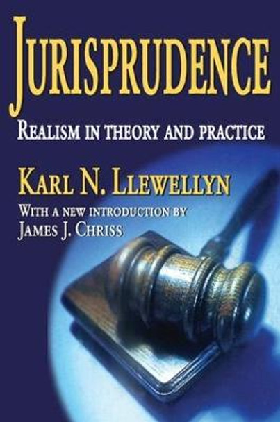 Jurisprudence: Realism in Theory and Practice by Karl N. Llewellyn