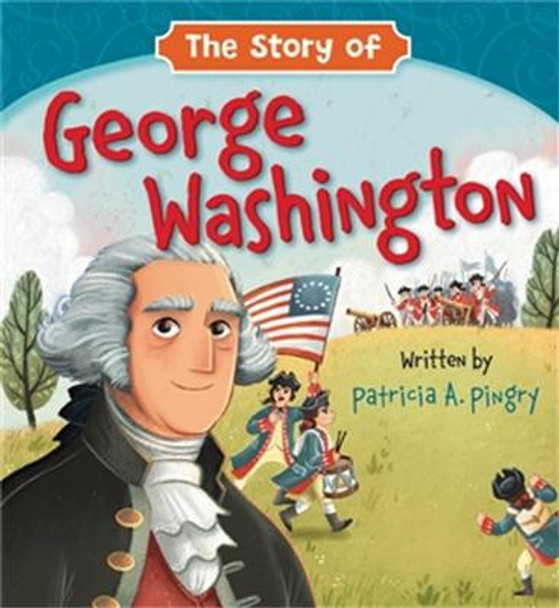 The Story of George Washington by Patricia A Pingry