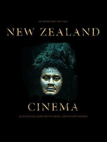 New Zealand Cinema: Interpreting the Past by Alistair Fox