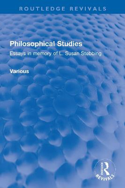 Philosophical Studies: Essays in memory of L. Susan Stebbing by Various