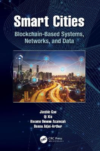 Smart Cities: Blockchain-Based Systems, Networks, and Data by Jianbin Gao