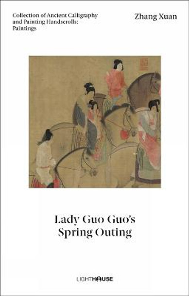 Zhang Xuan: Lady Guo Guo's Spring Outing: Collection of Ancient Calligraphy and Painting Handscrolls: Paintings by Cheryl Wong