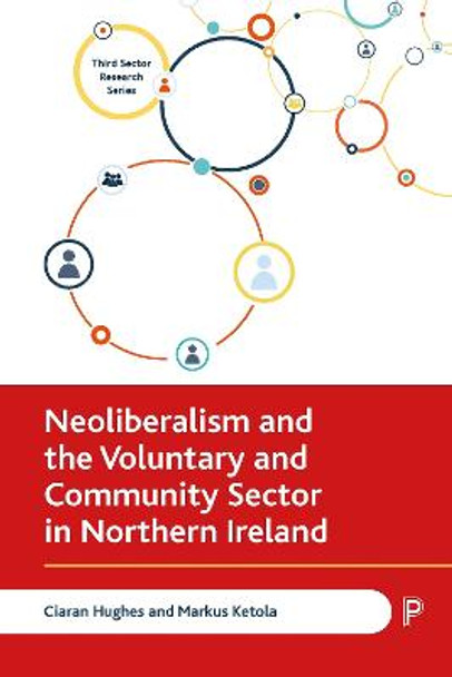 Neoliberalism and the Voluntary and Community Sector in Northern Ireland by Ciaran Hughes