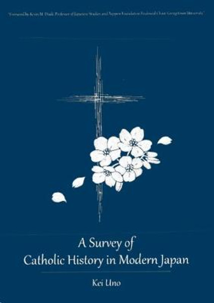 A Survey of Catholic History in Modern Japan by Kei Uno