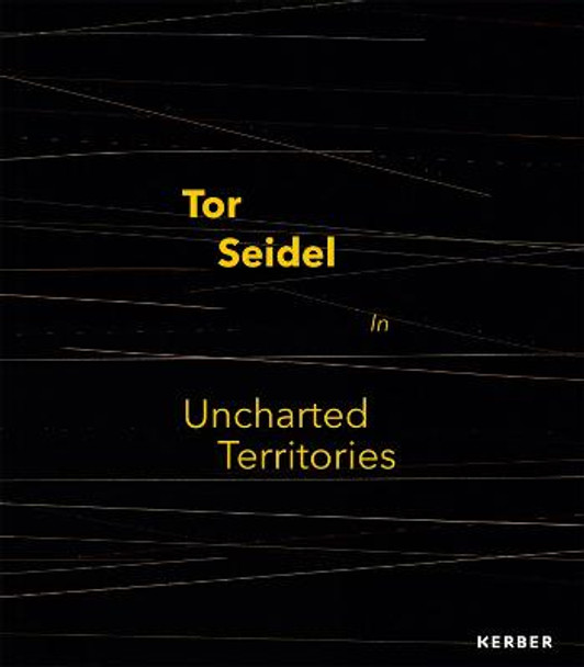 Tor Seidel: In Uncharted Territory by Tor Seidel