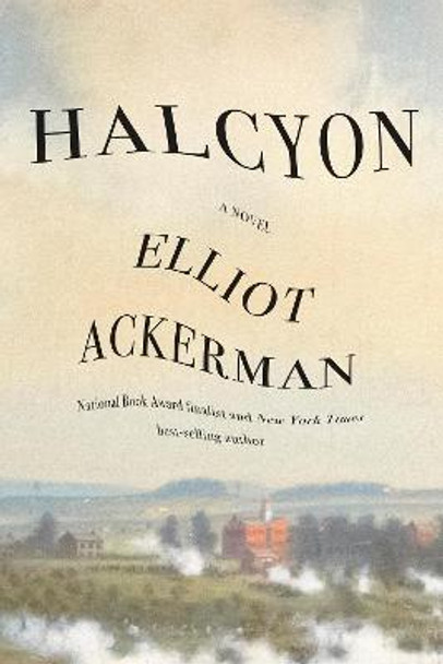 Halcyon: A novel by Elliot Ackerman