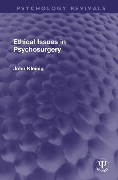 Ethical Issues in Psychosurgery by John Kleinig