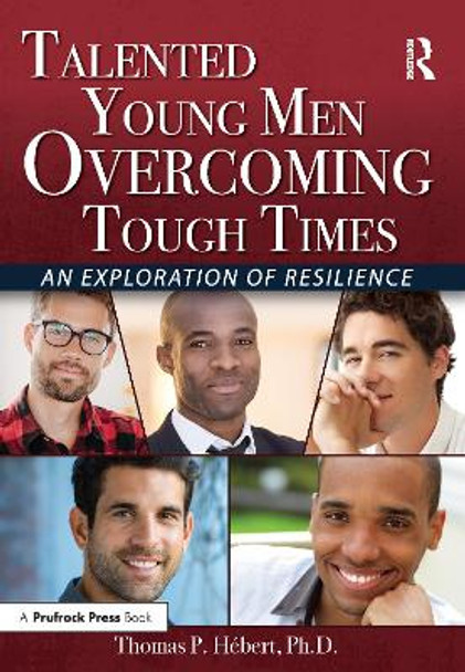 Talented Young Men Overcoming Tough Times: An Exploration of Resilience by Thomas Hebert