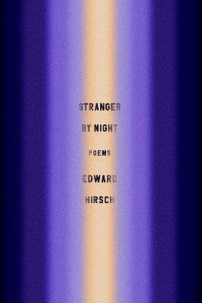 Stranger by Night: Poems by Edward Hirsch