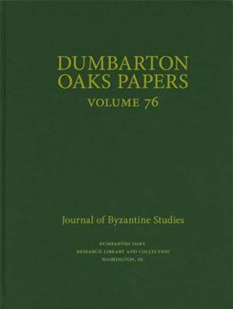 Dumbarton Oaks Papers, 76 by Colin M. Whiting