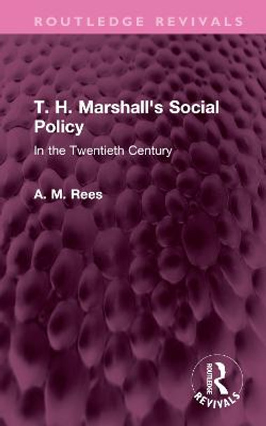 T. H. Marshall's Social Policy: In the Twentieth Century by A. M. Rees