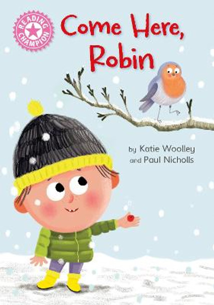 Reading Champion: Come Here, Robin: Independent Pink 1b by Katie Woolley