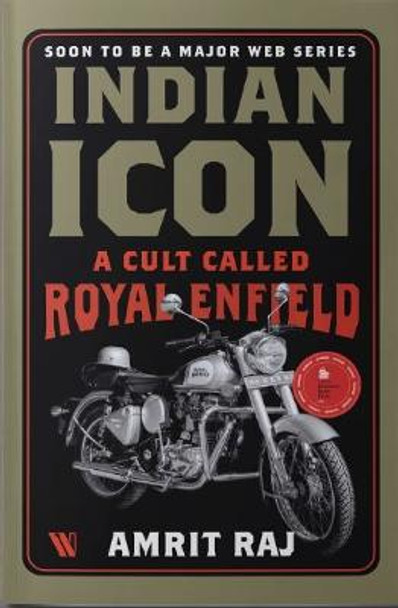 Indian Icon: A Cult Called Royal Enfield by Amrit Raj