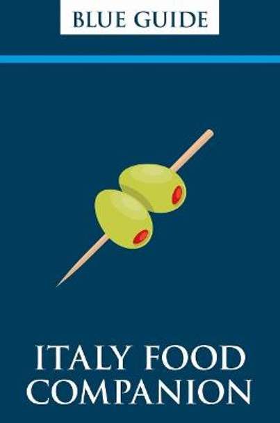 Italy Food Companion: Phrasebook & Miscellany by Blue Guides