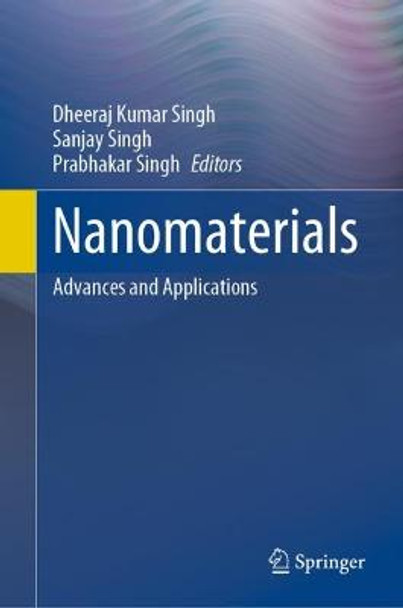 Nanomaterials: Advances and Applications by Dheeraj Kumar Singh