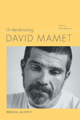 Understanding David Mamet: With a New Preface by Brenda Murphy