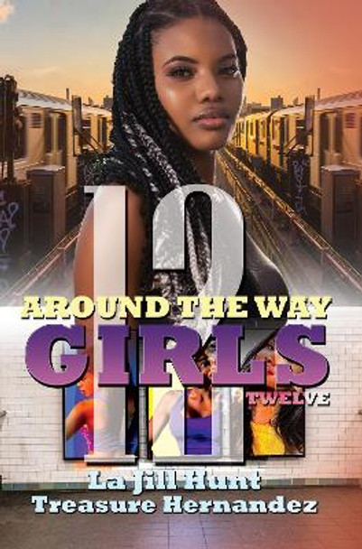 Around The Way Girls 12 by Treasure Hernandez