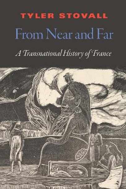 From Near and Far: A Transnational History of France by Tyler Stovall